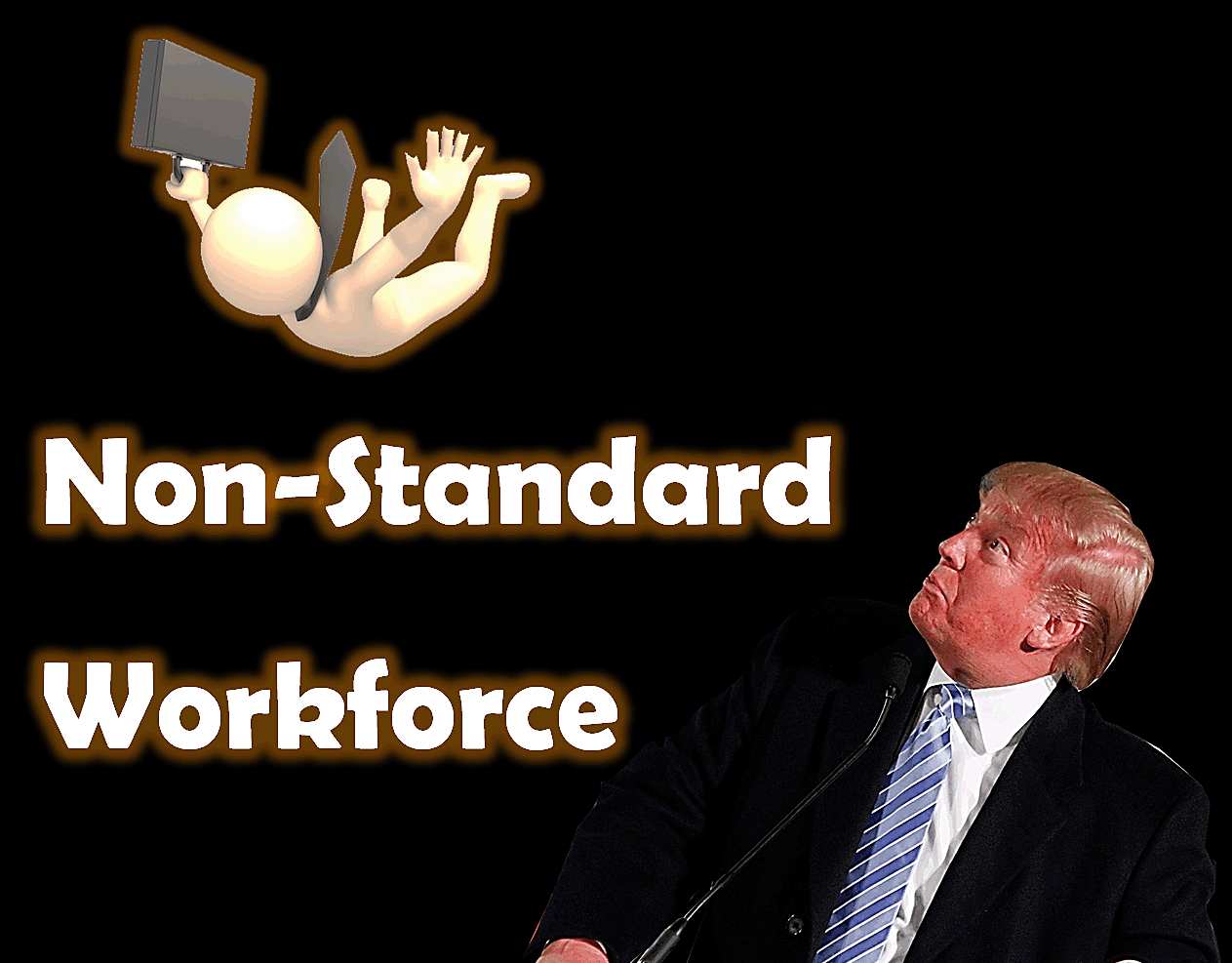 President Trump’s Non-Standard Workforce